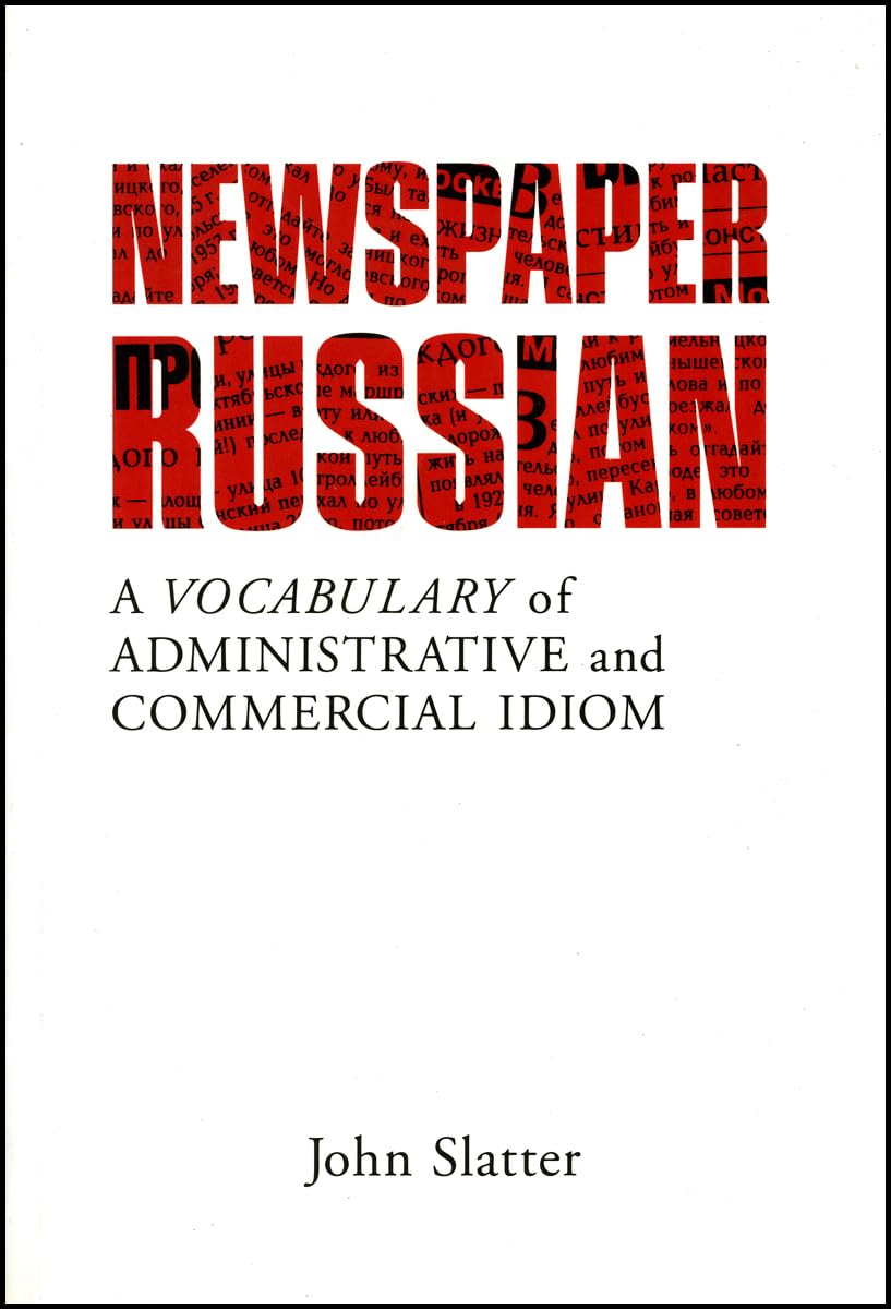 Newspaper Russian: A Vocabulary of Administrative and Commercial Idiom General education
