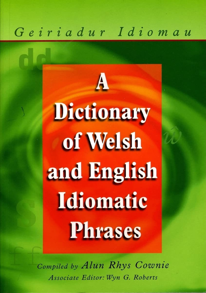 A Dictionary of Welsh and English Idiomatic Phrases General education