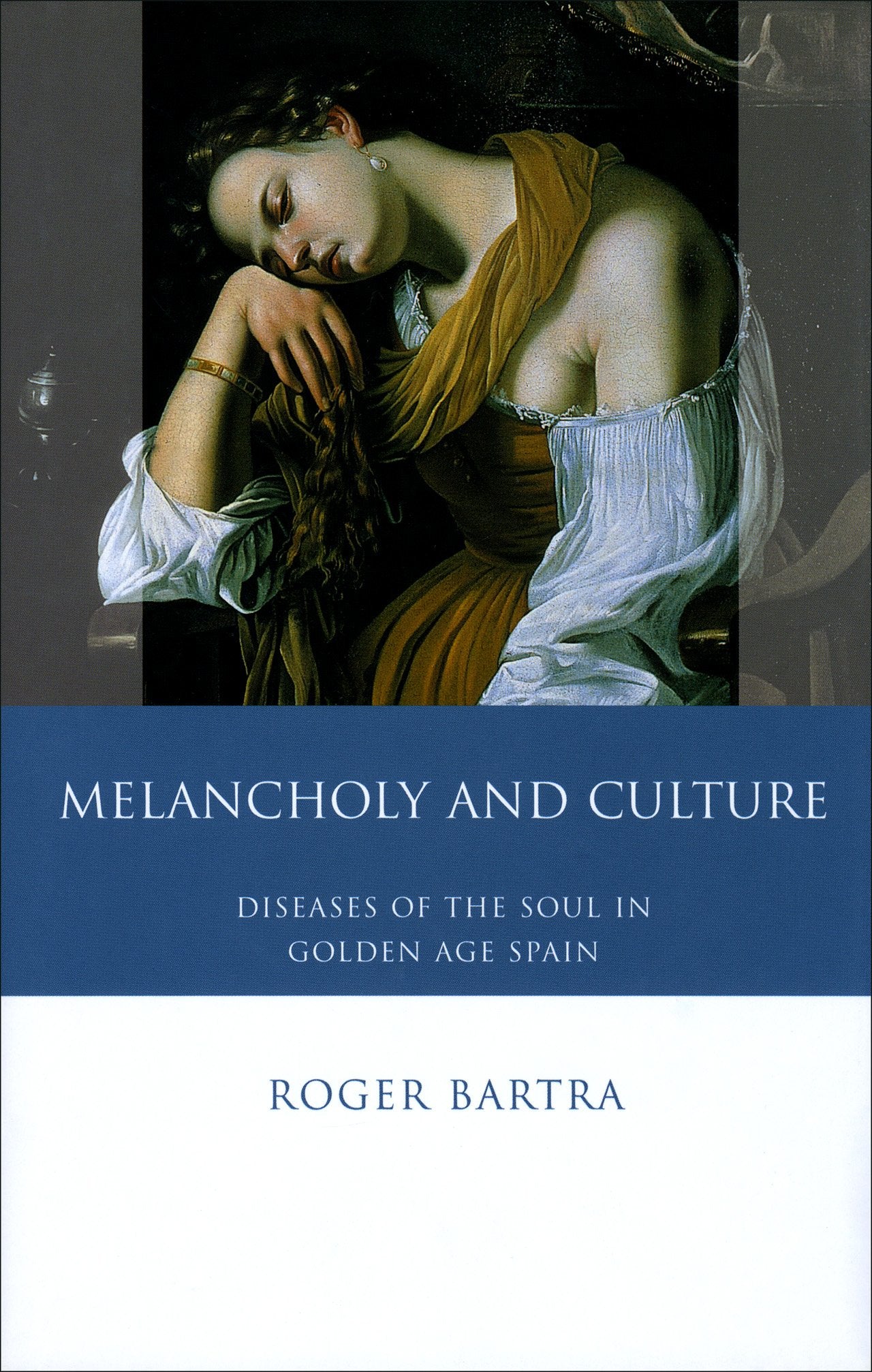 Melancholy and Culture: Essays on the Diseases of the Soul in Golden Age Spain book
