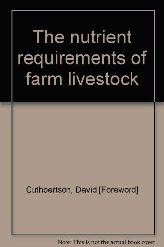 The Nutrient Requirements of Farm Livestock: No. 4 Composition of British Feedingstuffs. Technical Review and Tables. Books