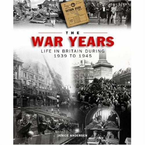 The War Years: Life in Britain During 1939-1945 book