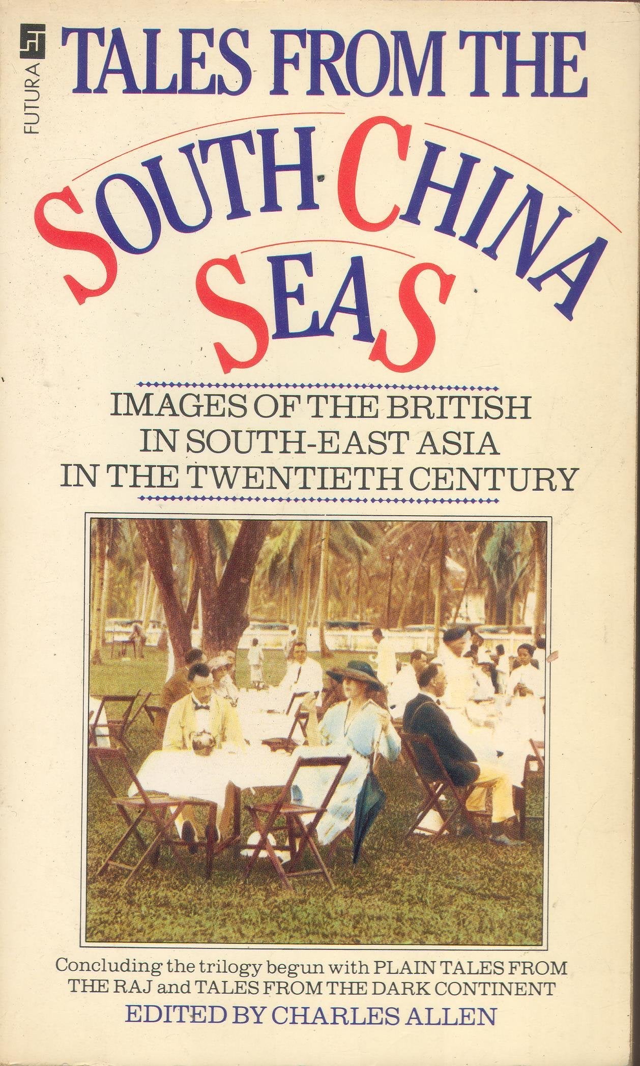 Tales from the South China Seas: Images of the British in South East Asia in the Twentieth Century Politics & History