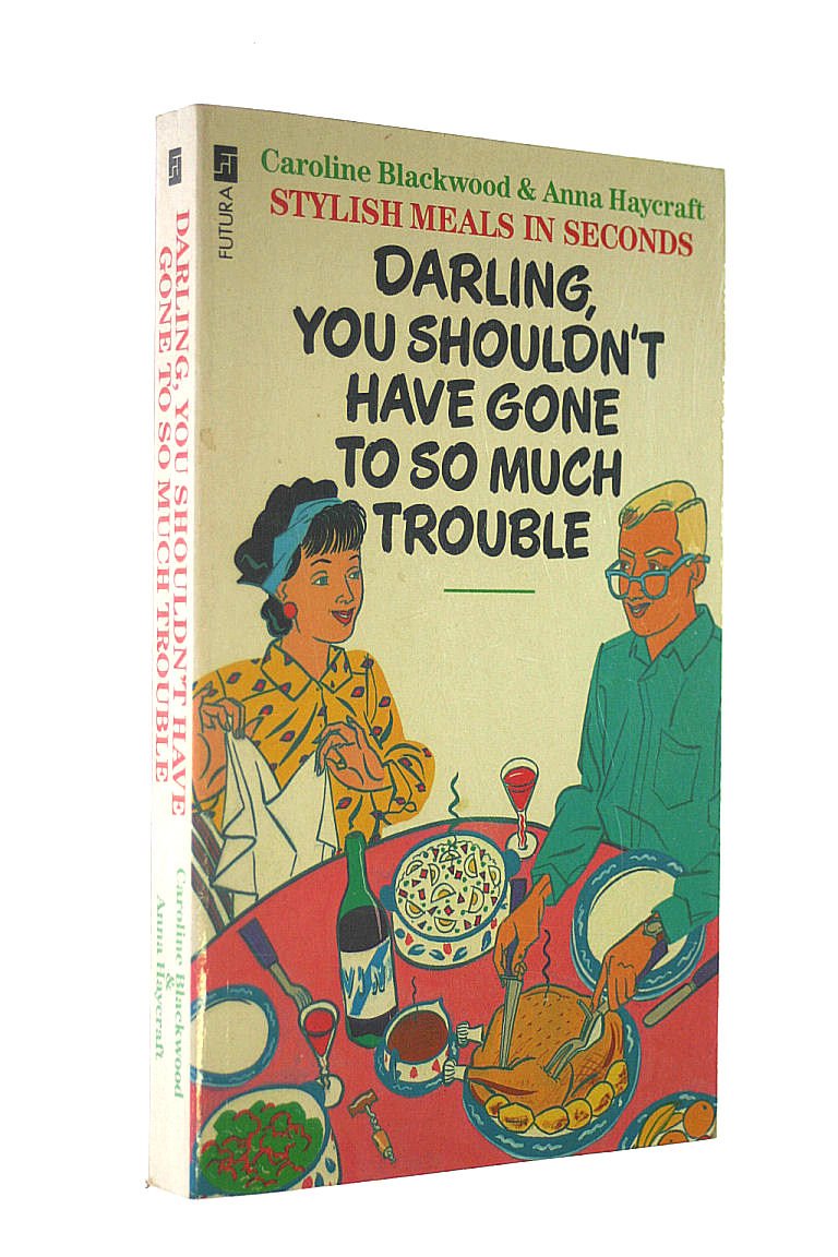 Darling, You Shouldn't Have Gone to So Much Trouble book
