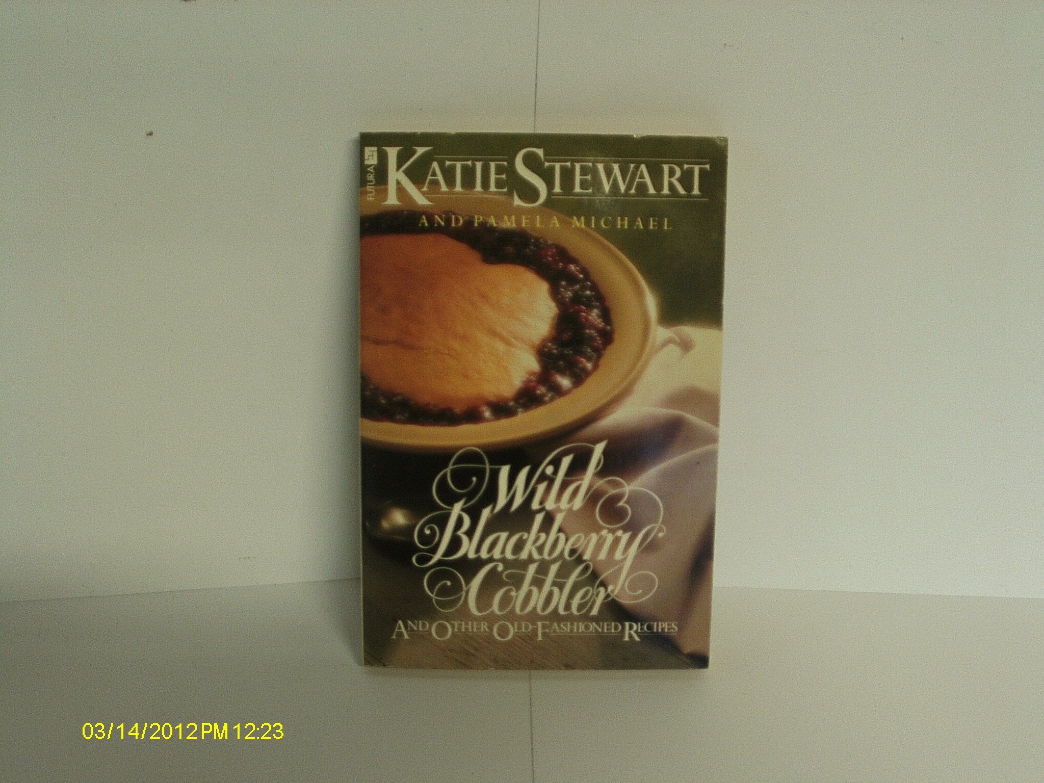 Wild Blackberry Cobbler and Other Old Fashioned Recipes Books