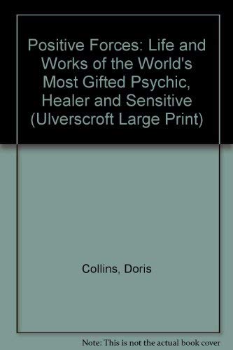 Positive Forces: Life and Works of the World's Most Gifted Psychic, Healer and Sensitive (Ulverscroft Large Print Series) Memories