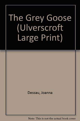 The Grey Goose (Ulverscroft Large Print Series) Contemporary Romance