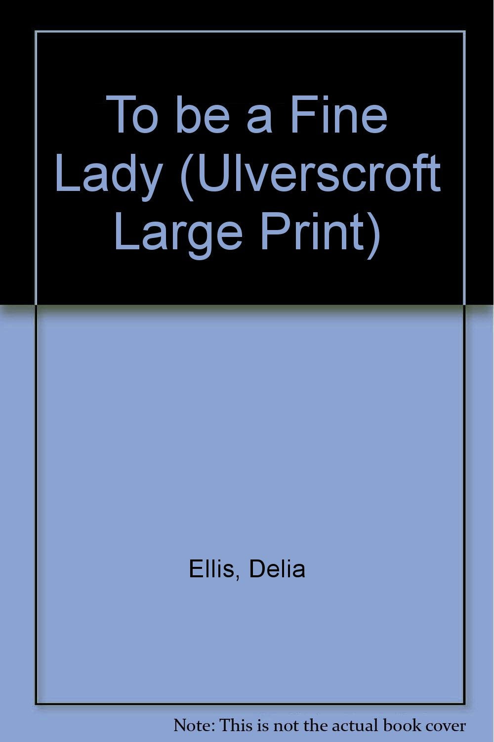 To Be a Fine Lady (Ulverscroft Large Print Series) Contemporary Romance
