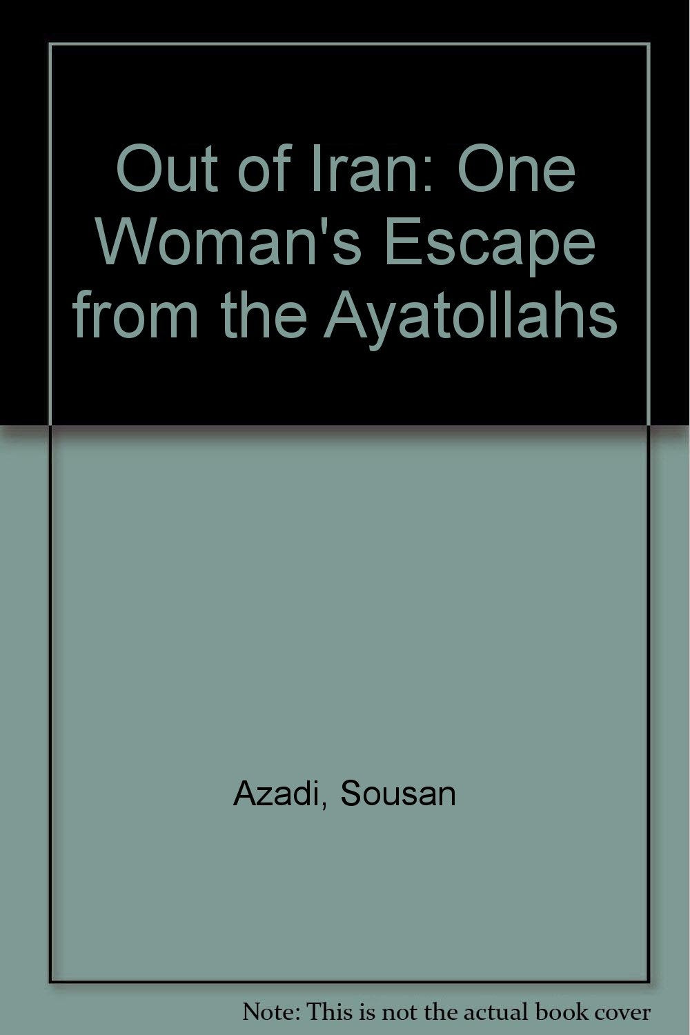 Out of Iran: One Woman's Escape from the Ayatollahs Memories
