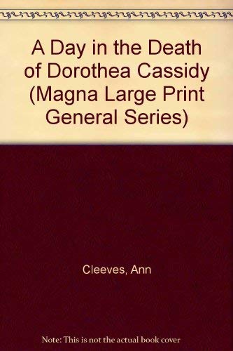 A Day in the Death of Dorothea Cassidy (Magna Large Print General Series) Contemporary literature
