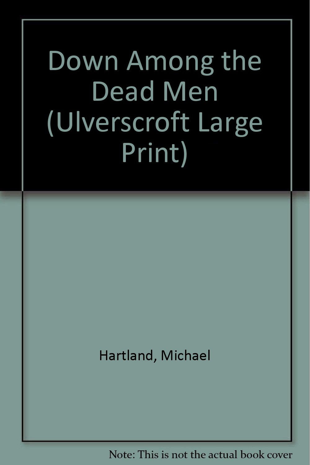 Down Among the Dead Men (Ulverscroft Large Print) Action & Adventure