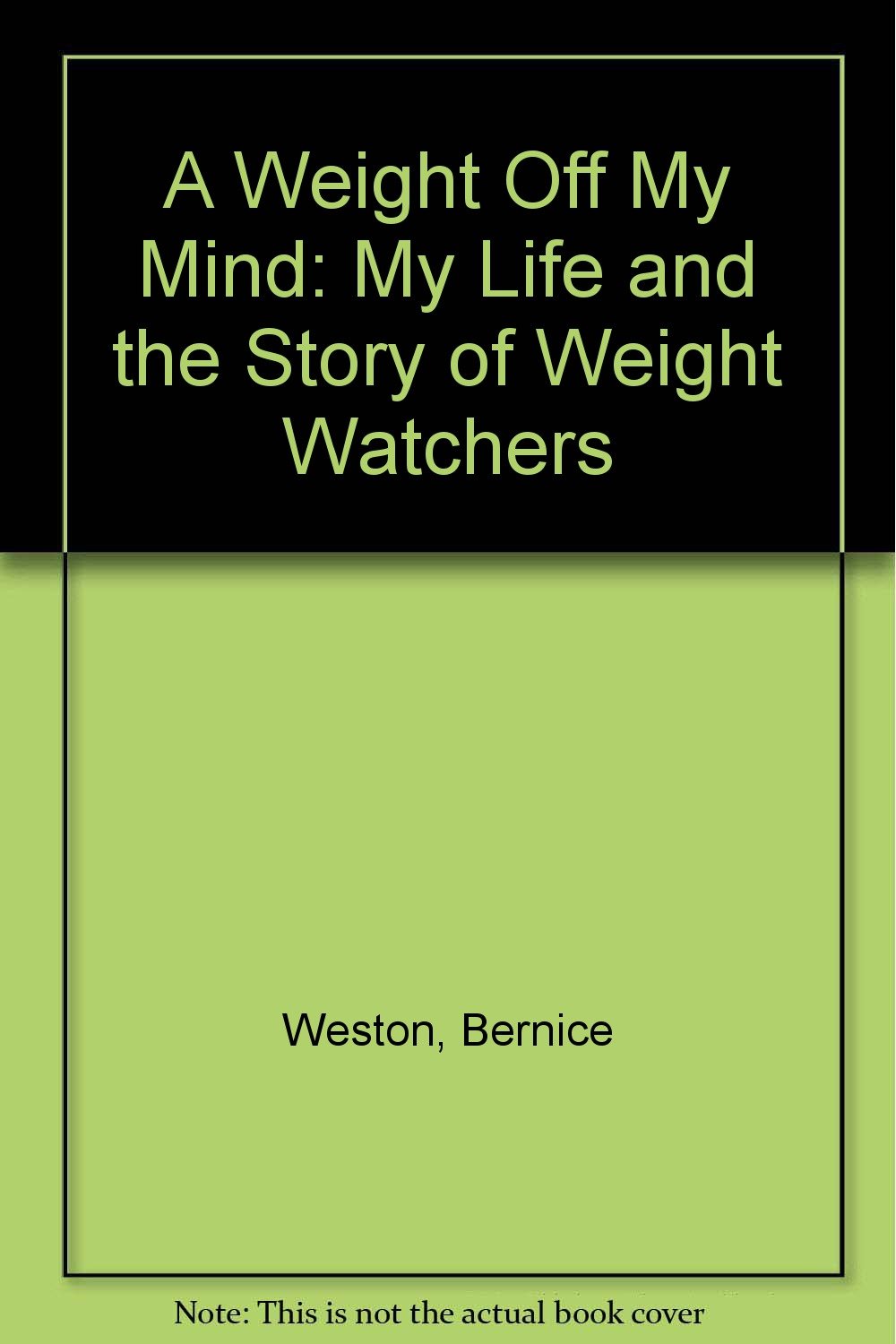 A Weight Off My Mind: My Life and the Story of Weight Watchers Medicine