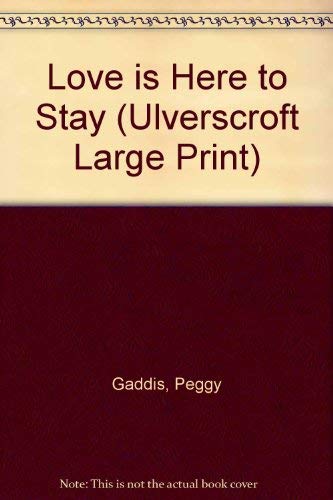 Love Is Here to Stay (Ulverscroft Large Print Series) Contemporary Romance