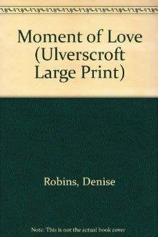 Moment of Love (Ulverscroft Large Print Series) Contemporary Romance