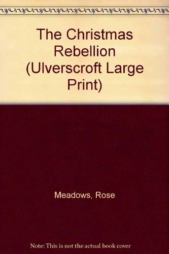 The Christmas Rebellion (Ulverscroft Large Print Series) Contemporary Romance