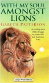With My Soul Amongst Lions: Moving Story of the Struggle to Protect the Last Adamson Lions (Ulverscroft Large Print Series) Science Books