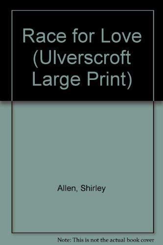 Race for Love (Ulverscroft Large Print Series) Contemporary Romance