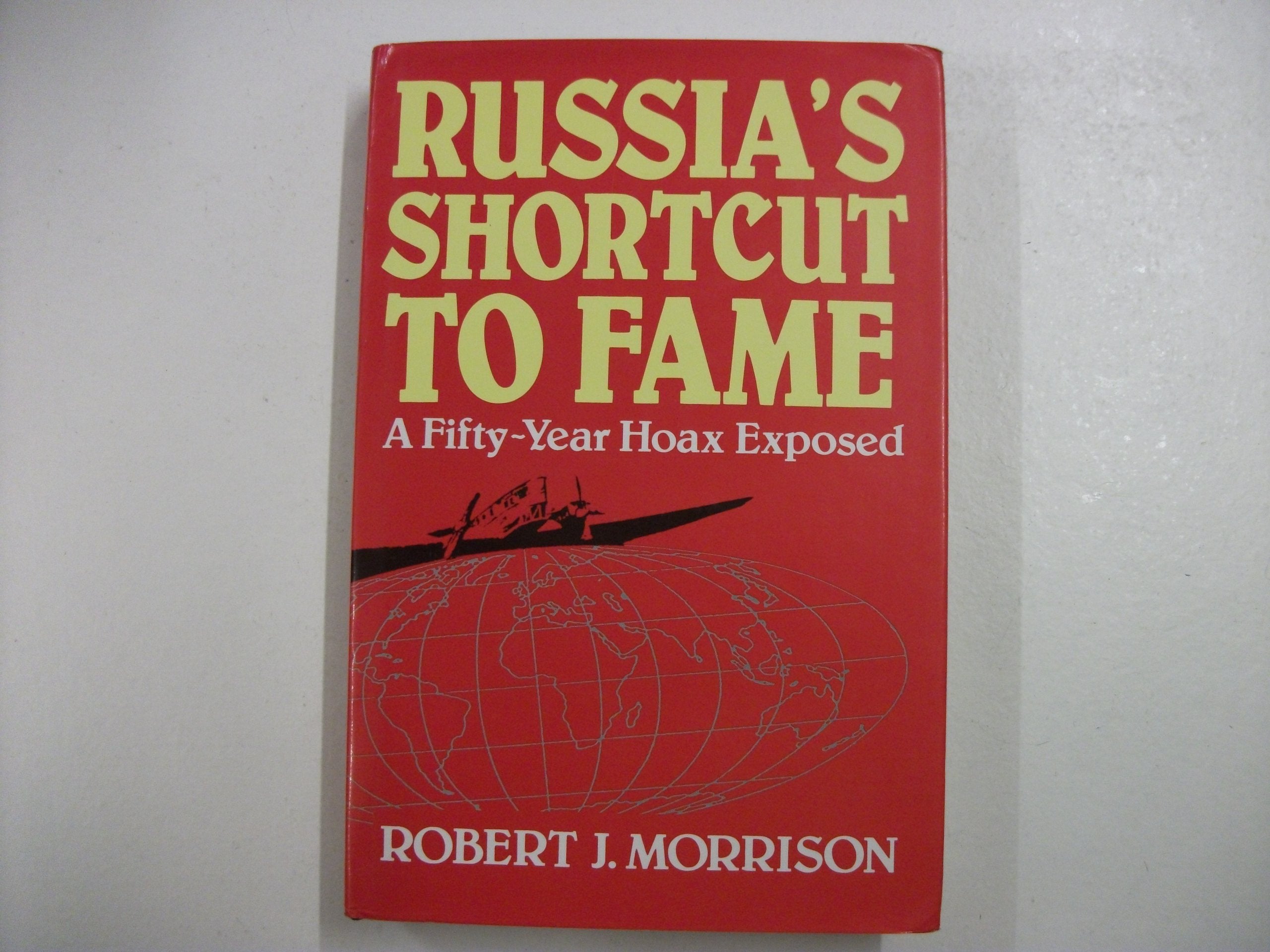 Russia's Shortcut to Fame: A Fifty Year Hoax Exposed Books