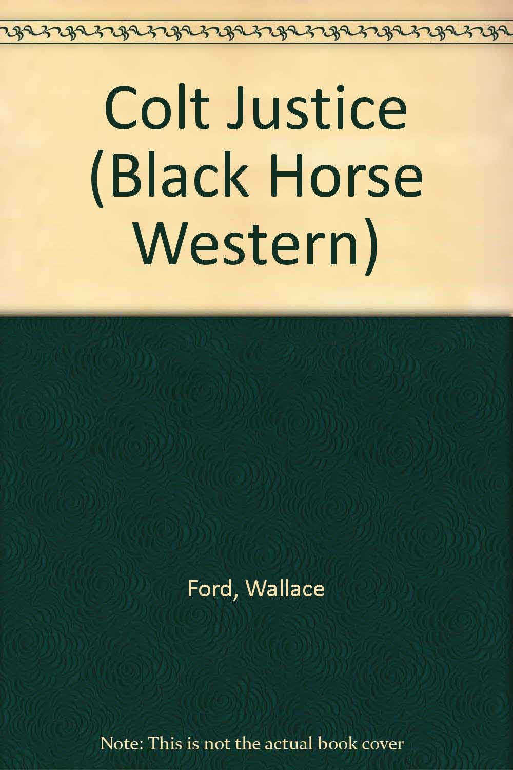 Colt Justice (Black Horse Western) Books