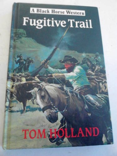 Fugitive Trail (Black Horse Western) Books