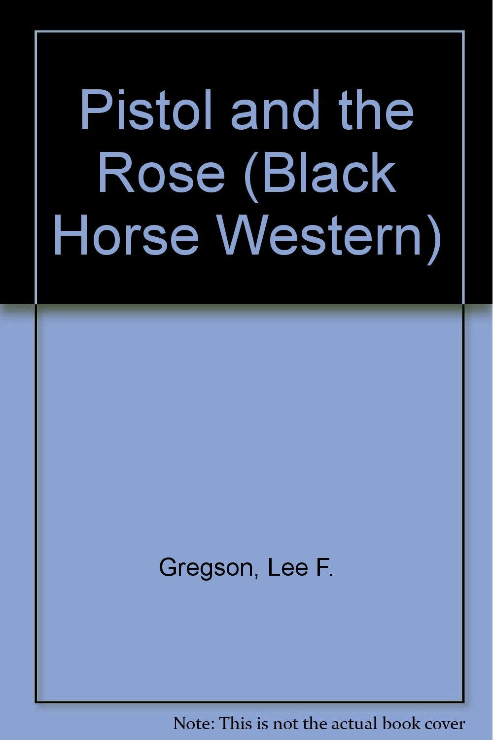 Pistol and the Rose (Black Horse Western) Books