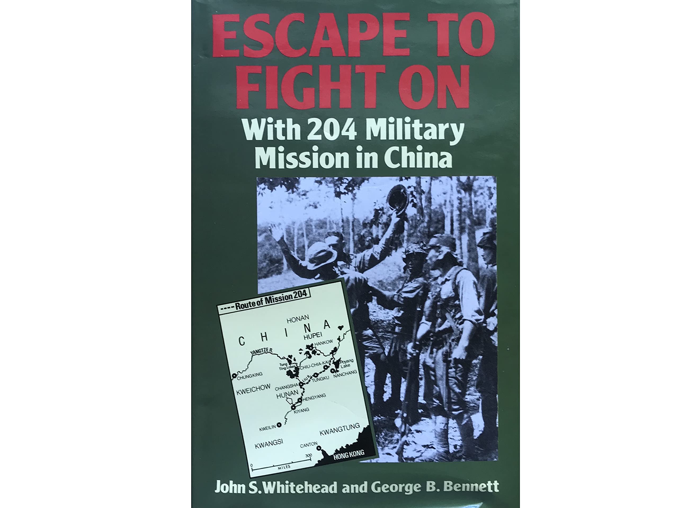 Escape to Fight on: With 204 Military Mission in China Books