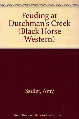 Feuding at Dutchman's Creek (Black Horse Western) Books