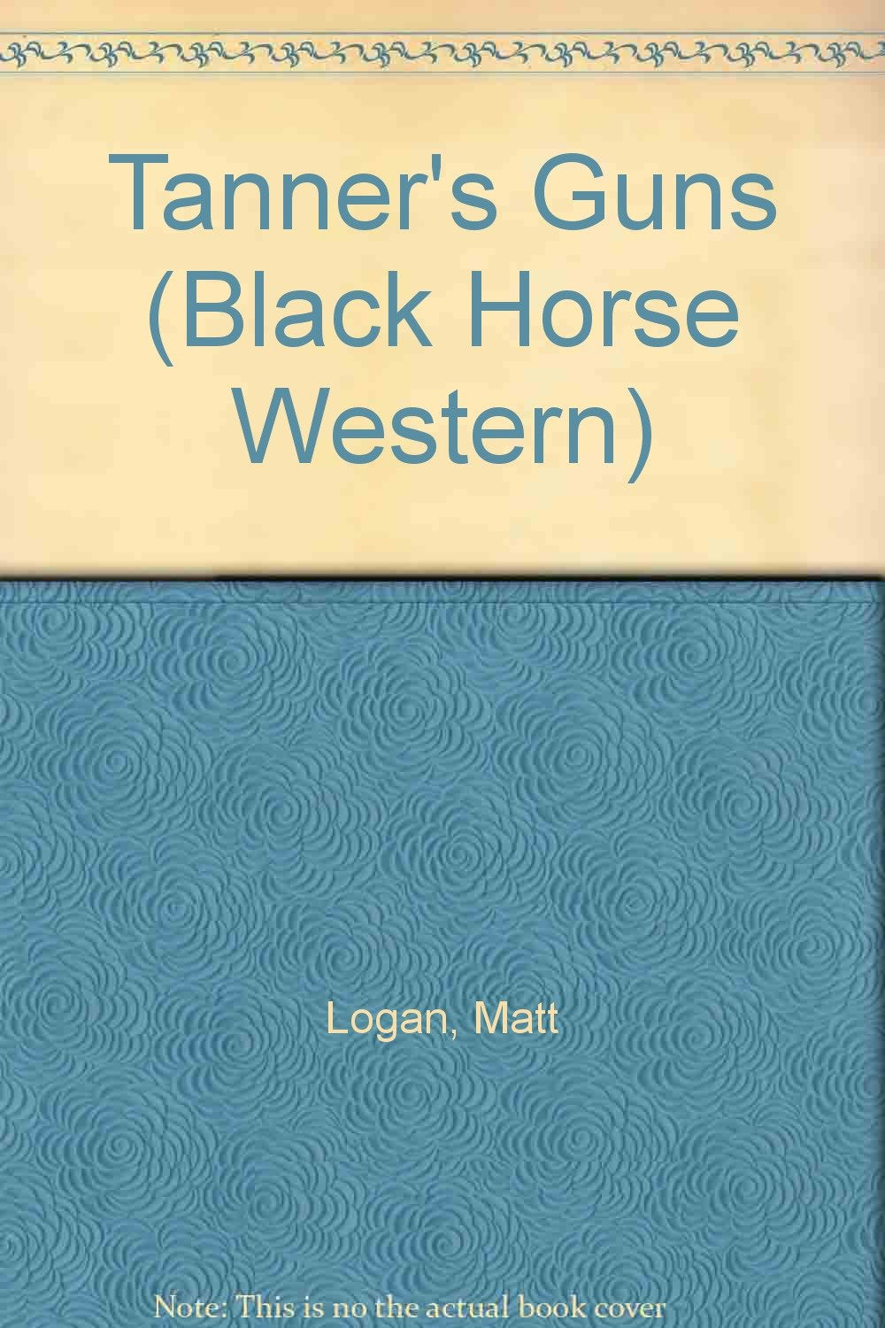Tanner's Guns (Black Horse Western) Action & Adventure