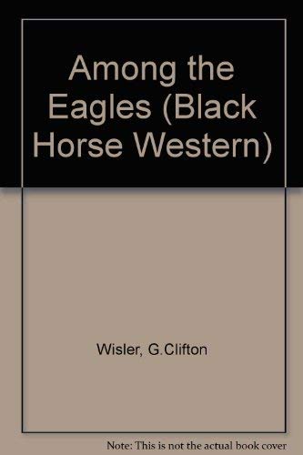 Among the Eagles (Black Horse Western) Action & Adventure