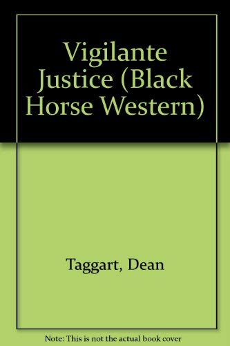 Vigilante Justice (Black Horse Western) Action & Adventure