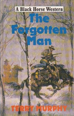 The Forgotten Man (Black Horse Western) Action & Adventure