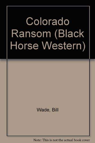 Colorado Ransom (Black Horse Western) Action & Adventure