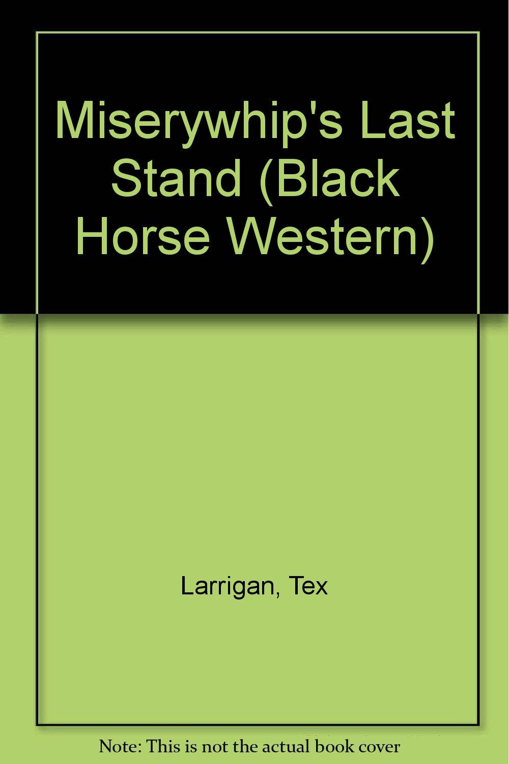 Miserywhip's Last Stand (Black Horse Western) Action & Adventure
