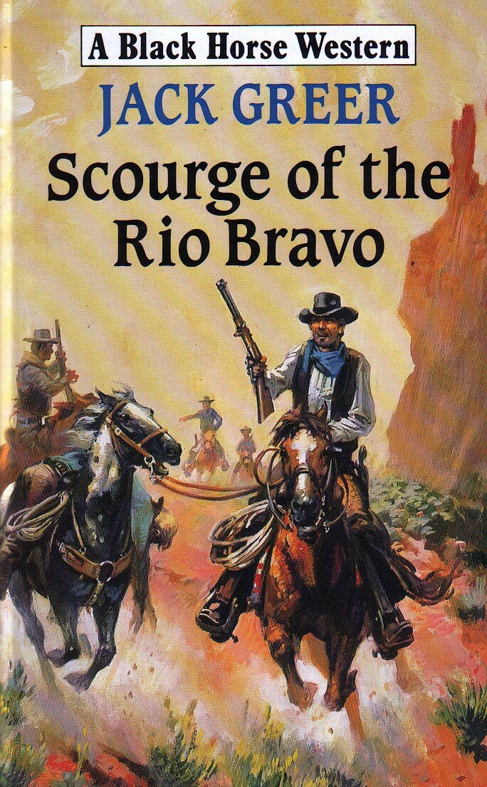 Scourge of the Rio Bravo (Black Horse Western) Action & Adventure
