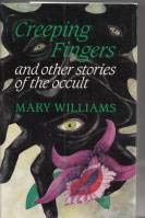 Creeping Fingers and Other Stories of the Occult Essays & Short Stories