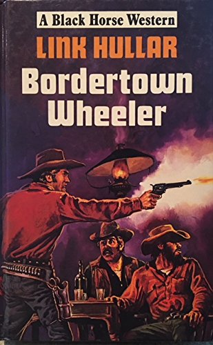 Bordertown Wheeler (Black Horse Western) Action & Adventure