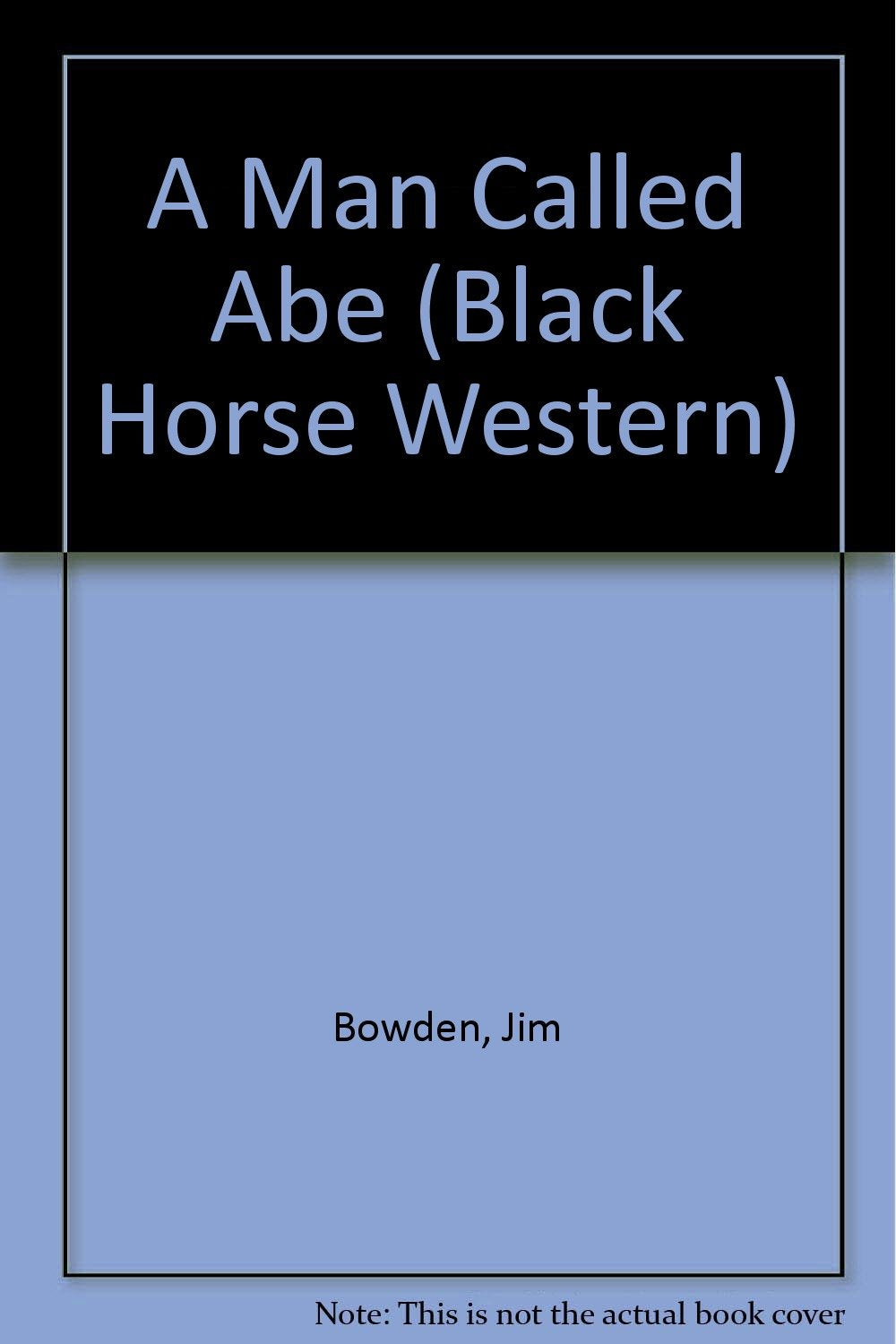 A Man Called Abe (Black Horse Western) Action & Adventure