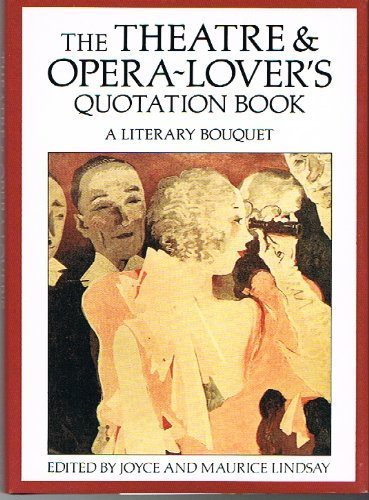 Theatre and Opera Lovers Quotation Book: A Literary Bouquet Arts & Music