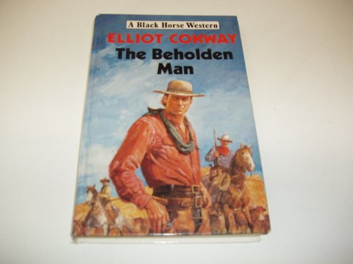 The Beholden Man (Black Horse Western) Action & Adventure