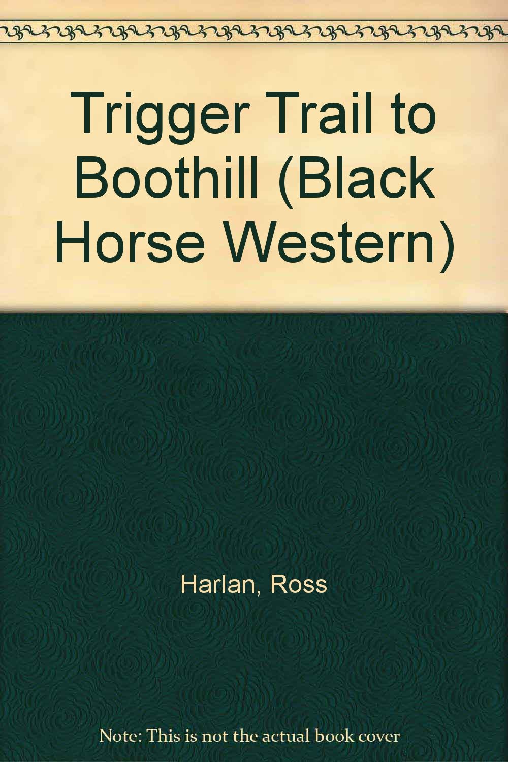 Trigger Trail to Boothill (Black Horse Western) Action & Adventure