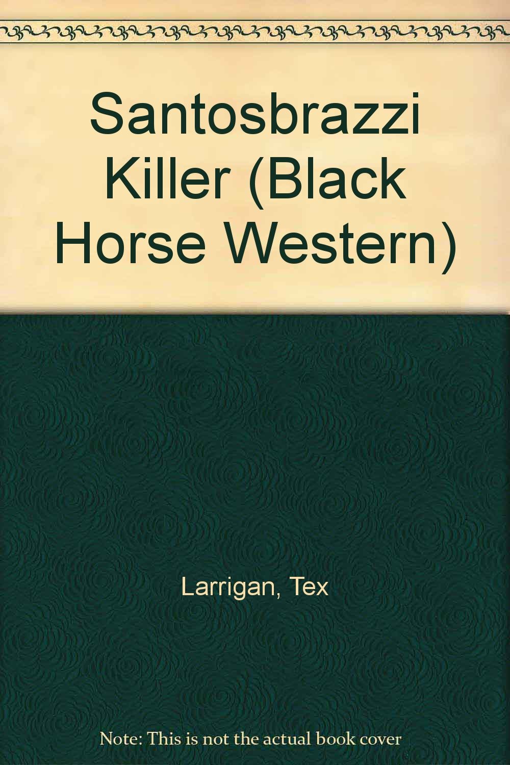 Santosbrazzi Killer (Black Horse Western) Action & Adventure