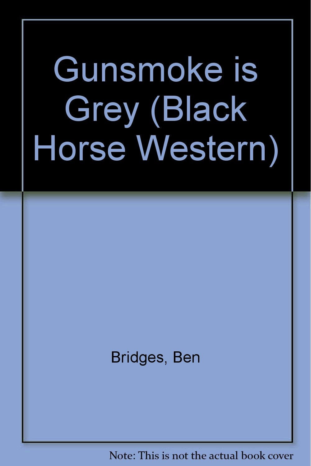 Gunsmoke is Grey (Black Horse Western) Action & Adventure