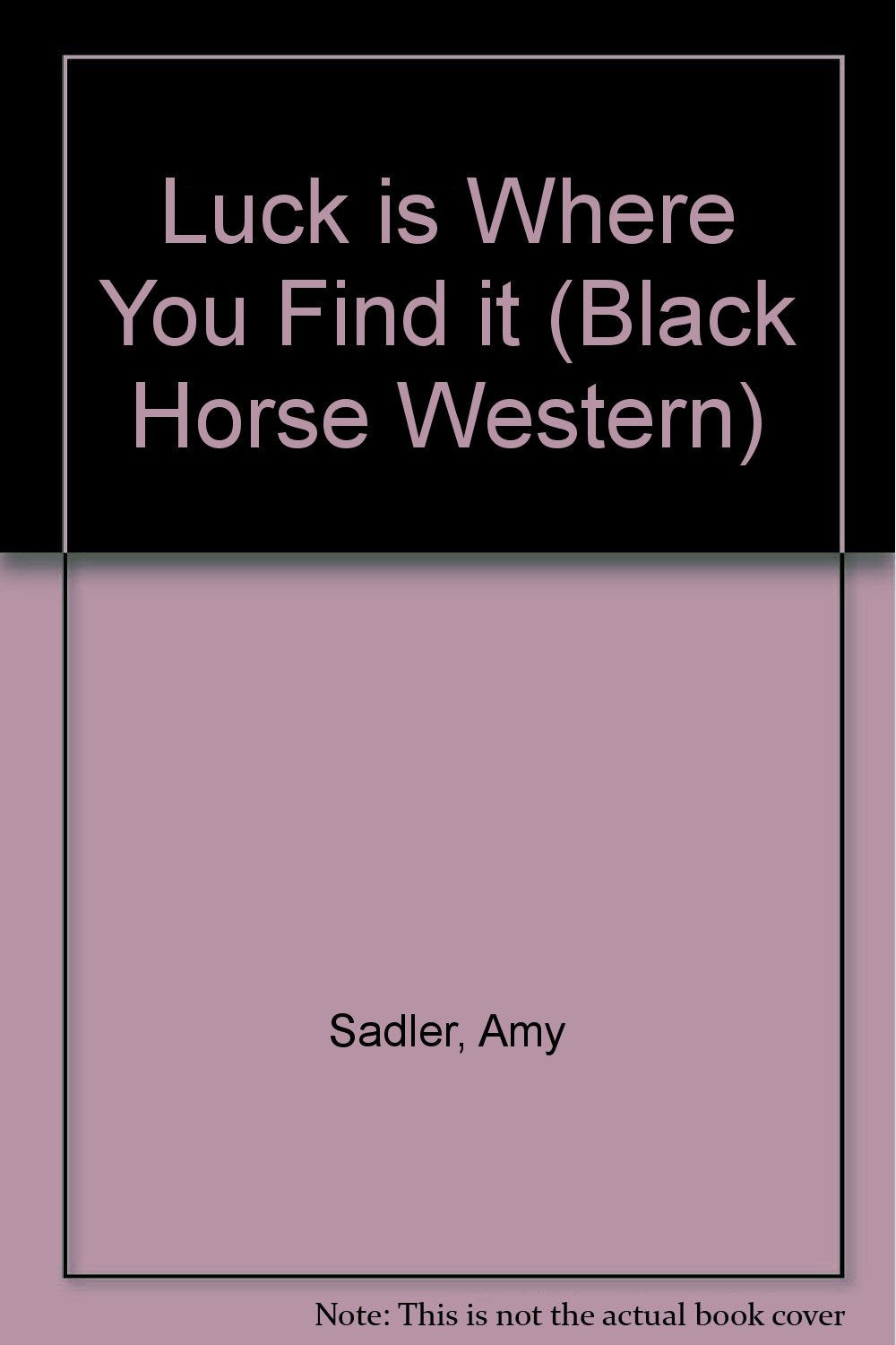 Luck is Where You Find it (Black Horse Western) Action & Adventure