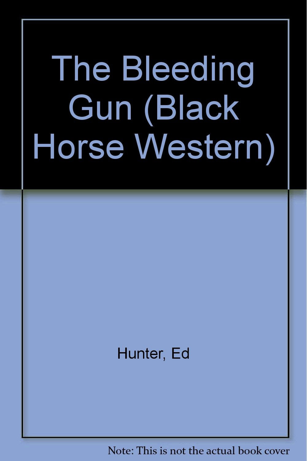 The Bleeding Gun (Black Horse Western) Action & Adventure