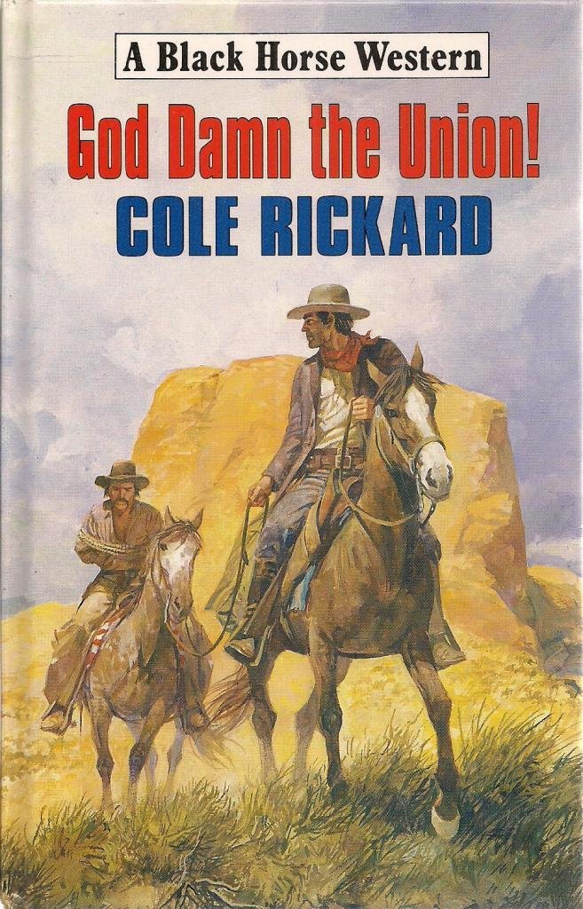 God Damn the Union! (Black Horse Western) Action & Adventure