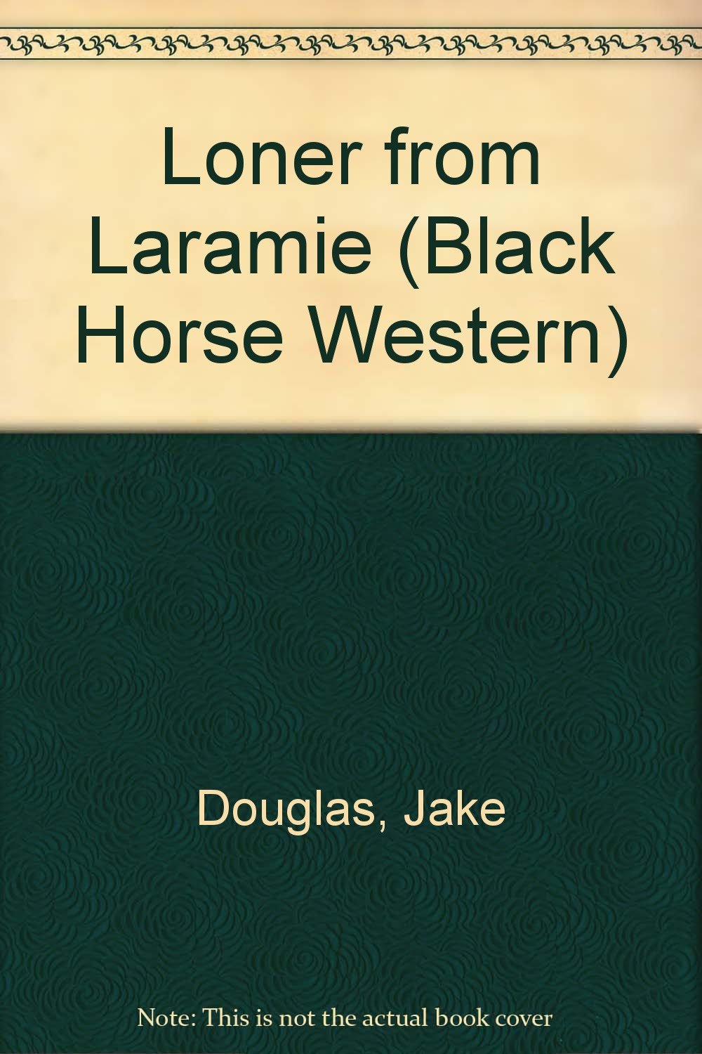 Loner from Laramie (Black Horse Western) Action & Adventure