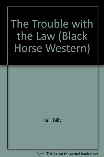 The Trouble with the Law (Black Horse Western) Action & Adventure