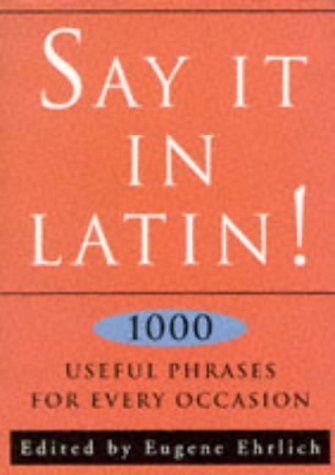 Say it in Latin!: Nearly 1, 000 Useful Quotes Social Sciences