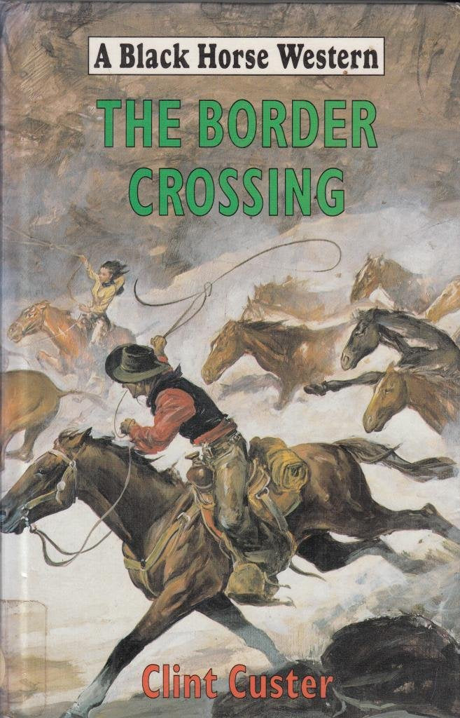 The Border Crossing (Black Horse Western) Action & Adventure
