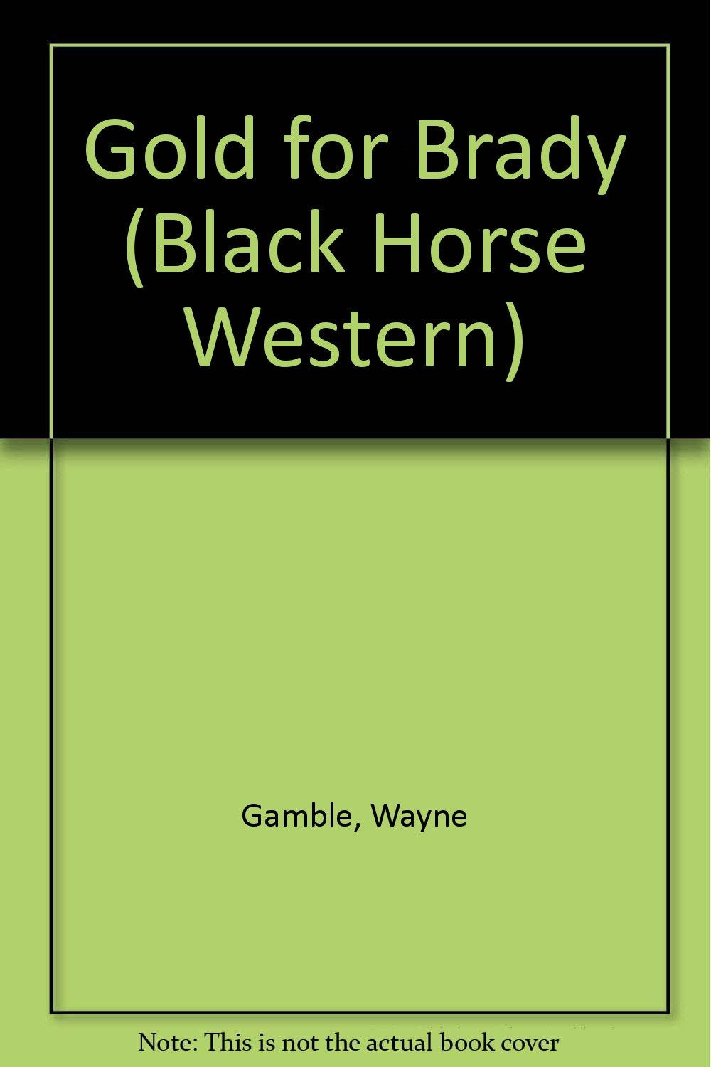 Gold for Brady (Black Horse Western) Action & Adventure