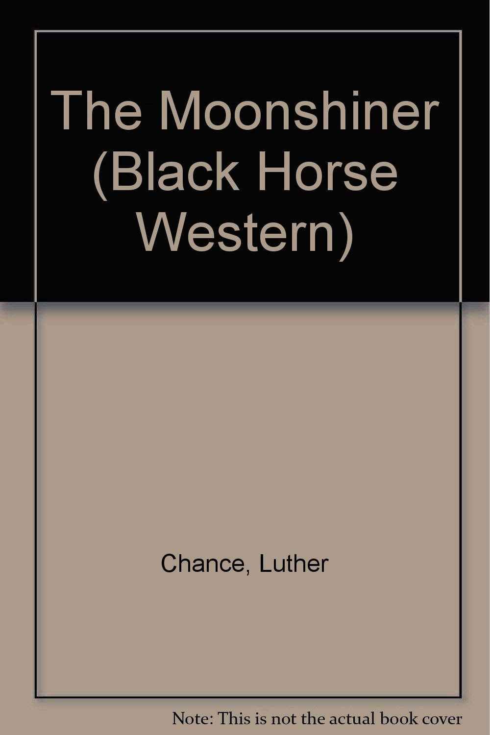 The Moonshiner (Black Horse Western) Action & Adventure